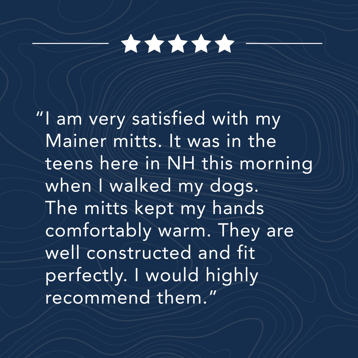 Customer review about Mainer mitts, expressing satisfaction for warmth and fit during a cold morning walk with dogs in New Hampshire. Five-star rating displayed above the text.