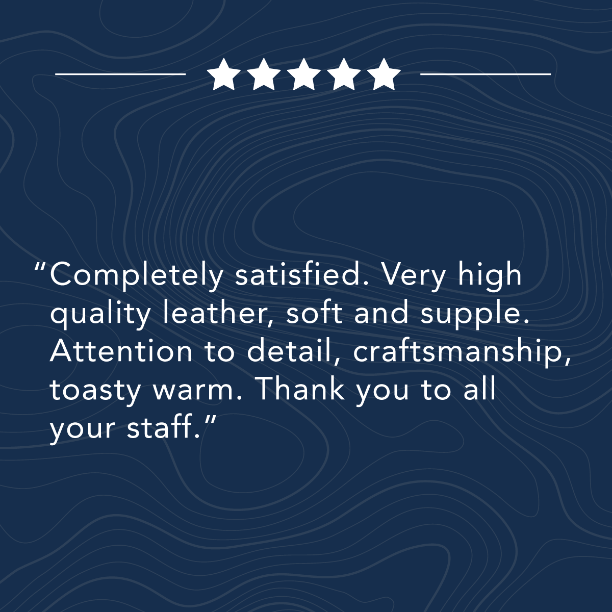 A five-star review praises high-quality, soft, and supple leather, craftsmanship, warmth, and thanks the staff.